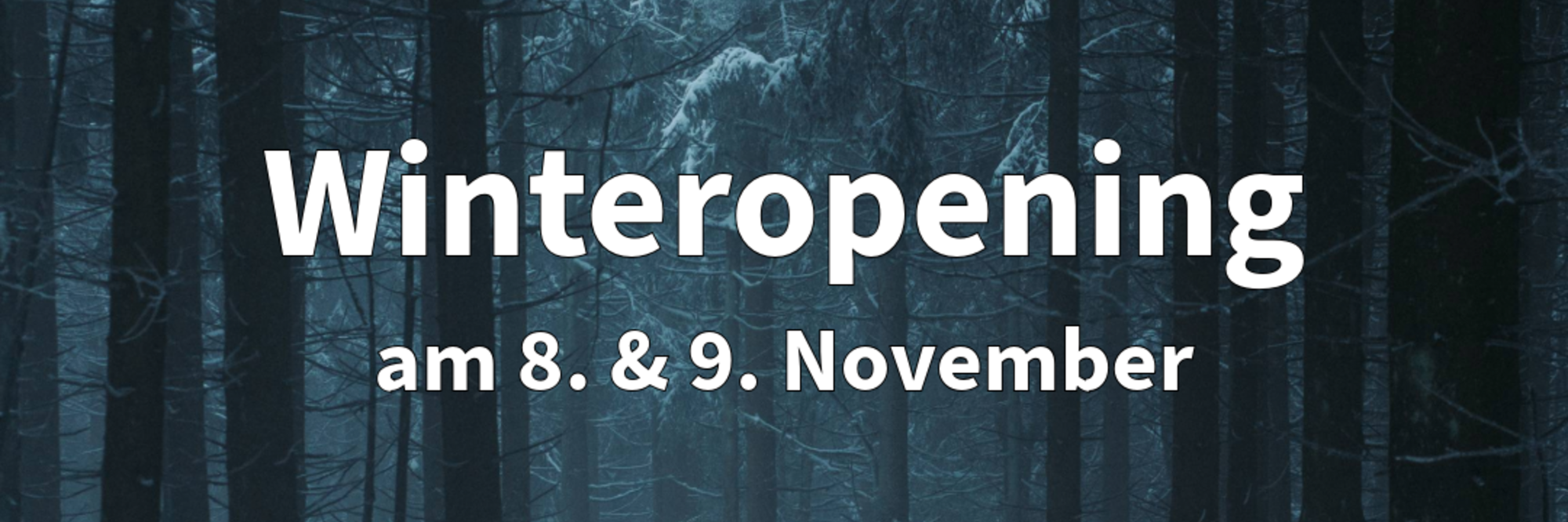 Winteropening am 08. & 09. November 